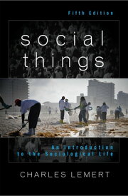 Social Things An Introduction to the Sociological Life【電子書籍】[ Charles Lemert, University Professor of S ]
