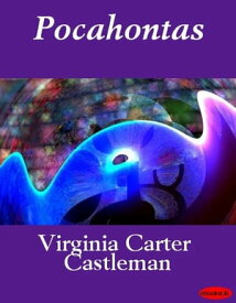 Pocahontas【電子書籍】[ Virginia Carter Castleman ]