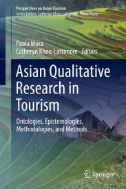 Asian Qualitative Research in Tourism Ontologies, Epistemologies, Methodologies, and Methods【電子書籍】