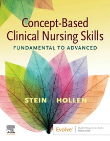 Concept-Based Clinical Nursing Skills Fundamental to Advanced【電子書籍】[ Connie J Hollen, RN, MS ]