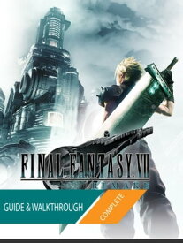 Final Fantasy VII Remake: The Complete Guide & Walkthrough【電子書籍】[ Tam Ha ]