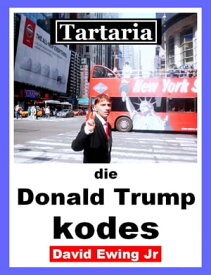 Tartaria - die Donald Trump kodes Afrikaans【電子書籍】[ David Ewing Jr ]