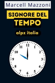 Signore Del Tempo【電子書籍】[ Alpz Italia ]