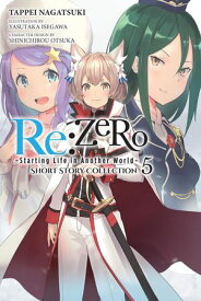 Re:ZERO -Starting Life in Another World- Short Story Collection, Vol. 5 (light novel) 【電子書籍】[ Tappei Nagatsuki ]