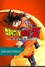 Dragon Ball Z Kakarot: The Complete Guide & Walkthrough【電子書籍】[ Tam Ha ]