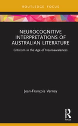 Neurocognitive Interpretations of Australian Literature Criticism in the Age of Neuroawareness