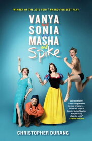 Vanya and Sonia and Masha and Spike【電子書籍】[ Christopher Durang ]