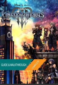 Kingdom Hearts 3 + ReMind DLC: The Complete Guide & Walkthrough【電子書籍】[ Tam Ha ]