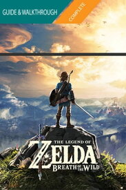 The Legend of Zelda Breath of the Wild: The Complete Guide & Walkthrough【電子書籍】[ Tam Ha ]