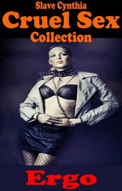 Slave Cynthia: Cruel Sex Collection【電子書籍】[ Ergo ]