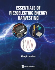 Essentials Of Piezoelectric Energy Harvesting【電子書籍】[ Kenji Uchino ]