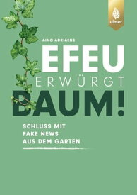 Efeu erw?rgt Baum Schluss mit Fake News aus dem Garten【電子書籍】[ Aino Adriaens ]