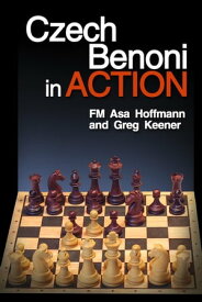The Czech Benoni in Action【電子書籍】[ Asa Hoffmann ]