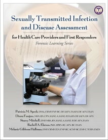 Sexually Transmitted Infection and Disease Assessment For Health Care Providers and First Responders【電子書籍】[ Patricia M. Speck, DNSc, CRNP, FNP-BC, DF-IAFN, FAAFS, DF-AFN, FAAN ]