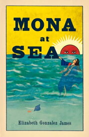 Mona At Sea【電子書籍】[ Elizabeth Gonzalez James ]