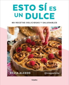Esto s? es un dulce. 80 recetas deliciosas y saludables【電子書籍】[ Silvia Alcedo ]