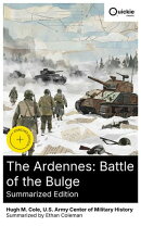 The Ardennes: Battle of the Bulge (Summarized Edition)