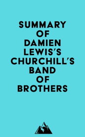 Summary of Damien Lewis's Churchill's Band of Brothers【電子書籍】[ ? Everest Media ]