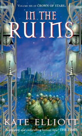 In The Ruins The Crown of Stars series: Book Six【電子書籍】[ Kate Elliott ]
