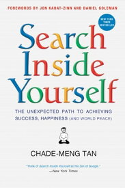 Search Inside Yourself The Unexpected Path to Achieving Success, Happiness (and World Peace)【電子書籍】[ Chade-Meng Tan ]