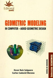 Geometric modeling in computer Aided geometric design【電子書籍】[ Oscar Ruiz Salguero ]