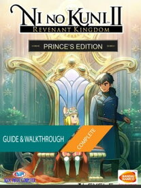 Ni No Kuni II Revenant Kingdom: The Complete Guide & Walkthrough【電子書籍】[ Tam Ha ]