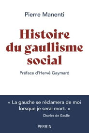 Histoire du gaullisme social【電子書籍】[ Pierre Manenti ]