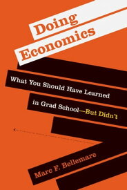 Doing Economics What You Should Have Learned in Grad SchoolーBut Didn’t【電子書籍】[ Marc F. Bellemare ]