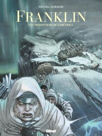 Franklin Les Prisonniers de l'Arctique【電子書籍】[ Michel Durand ]