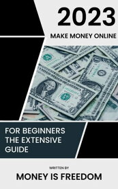 Make Money Online in 2023 and Beyond【電子書籍】[ Money is Freedom ]