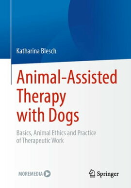 Animal-Assisted Therapy with Dogs Basics, Animal Ethics and Practice of Therapeutic Work