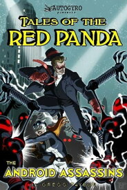 Tales of the Red Panda: The Android Assassins【電子書籍】[ Gregg Taylor ]