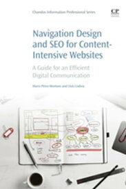 Navigation Design and SEO for Content-Intensive Websites A Guide for an Efficient Digital Communication【電子書籍】[ Mario P?rez-Montoro ]