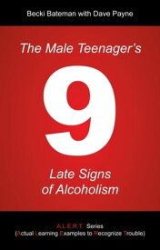 Male Teenager's 9 Late Signs of Alcoholism【電子書籍】[ Becki Bateman ]
