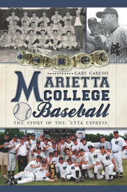 Marietta College Baseball The Story of the 'Etta Express【電子書籍】[ Gary Caruso ]