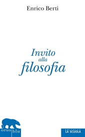 Invito alla filosofia【電子書籍】[ Enrico Berti ]