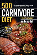 500 Carnivore Diet Diet Recipies Cookbook en Español