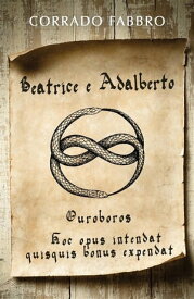 Beatrice e Adalberto. Ouroboros【電子書籍】[ Corrado Fabbro ]