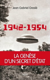 1942-1954 : La gen?se d'un secret d'?tat【電子書籍】[ Jean-Gabriel Gresl? ]