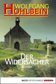 Der Widersacher Roman【電子書籍】[ Wolfgang Hohlbein ]