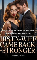 His Ex Wife Came Back Stronger