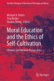 Moral Education and the Ethics of Self-Cultivation Chinese and Western Perspectives【電子書籍】