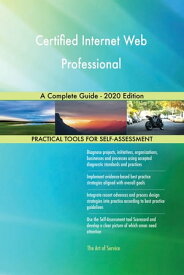 Certified Internet Web Professional A Complete Guide - 2020 Edition【電子書籍】[ Gerardus Blokdyk ]