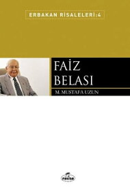 Faiz Belas? - Erbakan Risaleleri 4【電子書籍】[ M. Mustafa Uzun ]