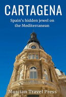 Cartagena: Spain’s Hidden Jewel on the Mediterranean