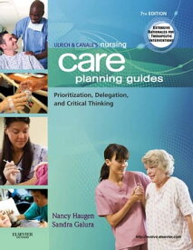 Ulrich & Canale's Nursing Care Planning Guides - E-Book Prioritization, Delegation, and Critical Thinking【電子書籍】[ Nancy Haugen, PhD, RN ]