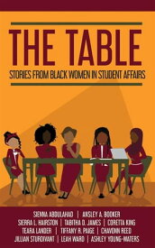 The Table: Stories from Black Women in Student Affairs【電子書籍】[ The Table Books ]