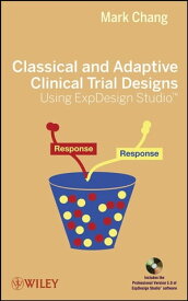 Classical and Adaptive Clinical Trial Designs Using ExpDesign Studio【電子書籍】[ Mark Chang ]