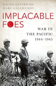 Implacable Foes War in the Pacific, 1944-1945【電子書籍】[ Waldo Heinrichs ]