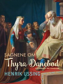 Sagnene om Thyre Danebod【電子書籍】[ Henrik Ussing ]